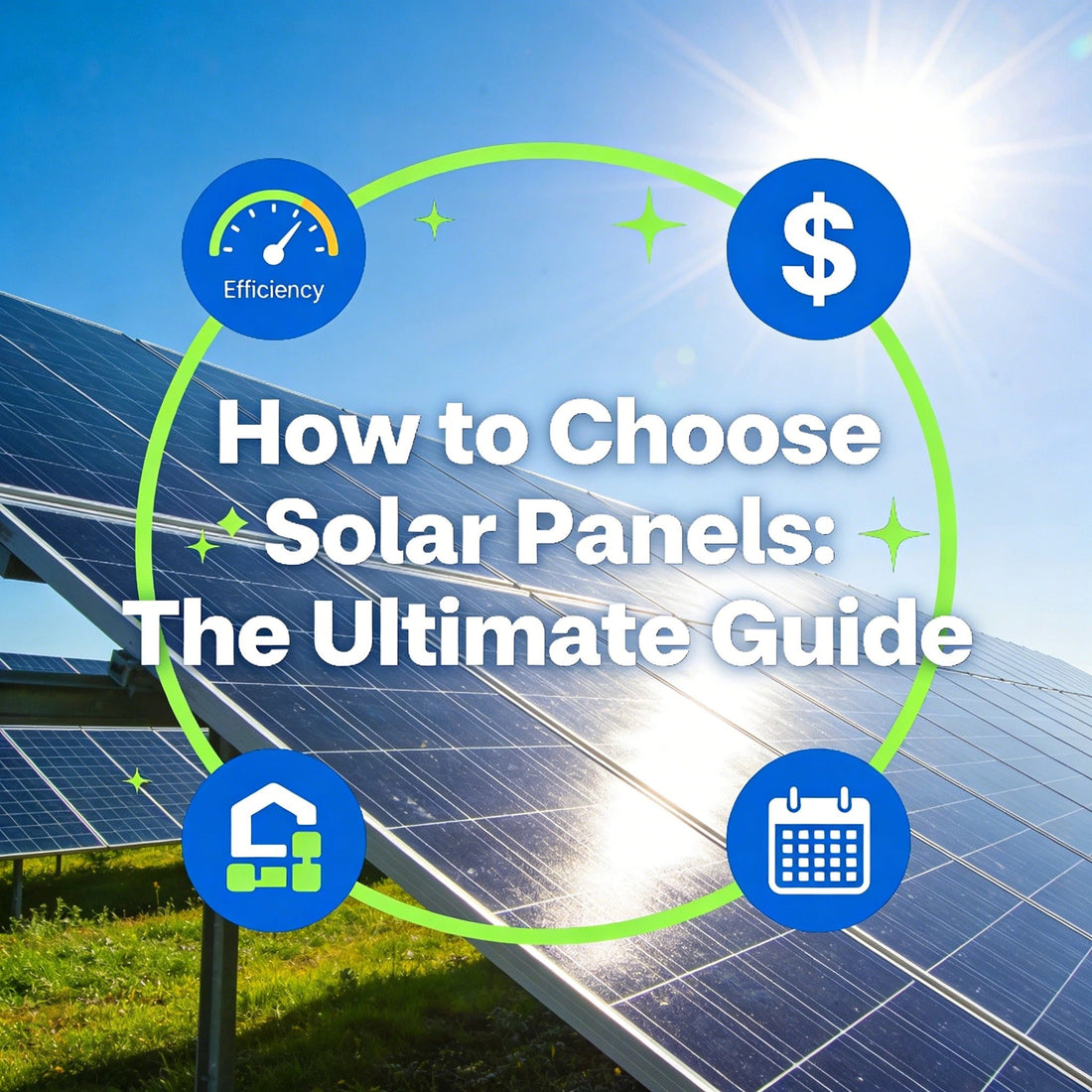 How to Choose Solar Panels: The Ultimate Guide for Homeowners & Businesses